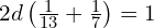 2d\left(\frac{1}{13} + \frac{1}{7}\right) = 1