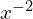 x^{-2}