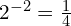 2^{-2} = \frac{1}{4}
