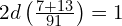 2d\left(\frac{7 + 13}{91}\right) = 1