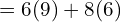 = 6(9) + 8(6)