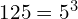 125 = 5^3