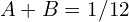 A+B = 1/12