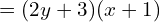 \quad \quad \ = (2y+3)(x+1)