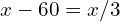 x - 60 = x/3