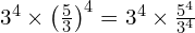3^4 \times \left(\frac{5}{3}\right)^4 = 3^4 \times \frac{5^4}{3^4}