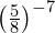 \left(\frac{5}{8}\right)^{-7}