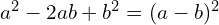 a^2 - 2ab + b^2 = (a - b)^2