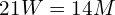 21W = 14M