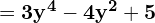 \quad \quad = \mathbf{3y^4 - 4y^2 + 5}