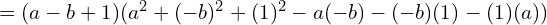\quad \quad = (a-b+1)(a^{2}+(-b)^{2}+(1)^{2}-a(-b)-(-b)(1)-(1)(a))
