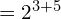 = 2^{3+5}