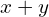 x + y