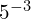 5^{-3}