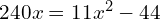 240x = 11x^2 - 44