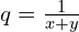 q = \frac{1}{x + y}