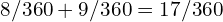 8/360 + 9/360 = 17/360