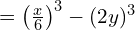 = \left(\frac{x}{6}\right)^3 - (2y)^3
