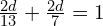 \frac{2d}{13} + \frac{2d}{7} = 1