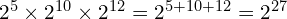 2^5 \times 2^{10} \times 2^{12} = 2^{5+10+12} = 2^{27}