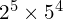 2^5 \times 5^4