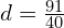 d = \frac{91}{40}