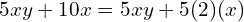 5xy+10x = 5xy+5(2)(x)