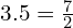 3.5 = \frac{7}{2}