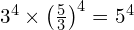 3^4 \times \left(\frac{5}{3}\right)^4 = 5^4