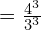 = \frac{4^3}{3^3}