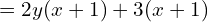 \quad \quad \ = 2y(x+1)+3(x+1)