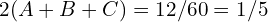 2(A+B+C) = 12/60 = 1/5