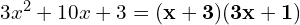 3x^2 + 10x + 3 = \mathbf{(x + 3)(3x + 1)}