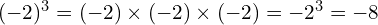 (-2)^3 = (-2) \times (-2) \times (-2) = -2^3 = -8
