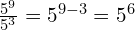 \frac{5^9}{5^3} = 5^{9-3} = 5^6
