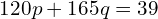 120p + 165q = 39