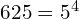 625 = 5^4