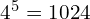 4^5 = 1024