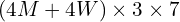 (4M + 4W) \times 3 \times 7