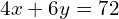 4x + 6y = 72