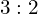 3 : 2