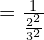 = \frac{1}{\frac{2^2}{3^2}}