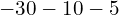 -30 - 10 - 5