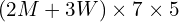 (2M + 3W) \times 7 \times 5