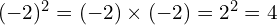 (-2)^2 = (-2) \times (-2) = 2^2 = 4