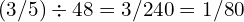 (3/5) \div 48 = 3/240 = 1/80