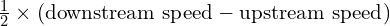 \frac{1}{2} \times \left(\text{downstream speed} - \text{upstream speed}\right)