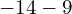 -14 -9