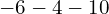 -6 -4 -10