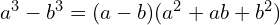a^3 - b^3 = (a - b)(a^2 + ab + b^2)